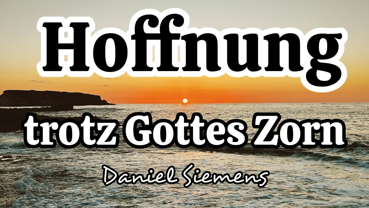 Hoffnung trotz Gottes Zorn - Daniel Siemens