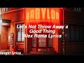 Let&#39;s Not Throw Away a Good Thing || Alex Roma Lyrics