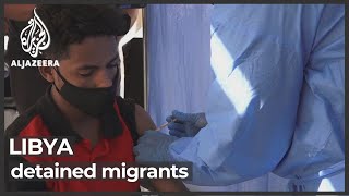 Libya: Detained migrants receive COVID vaccines