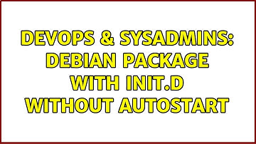 DevOps & SysAdmins: Debian package with init.d without autostart