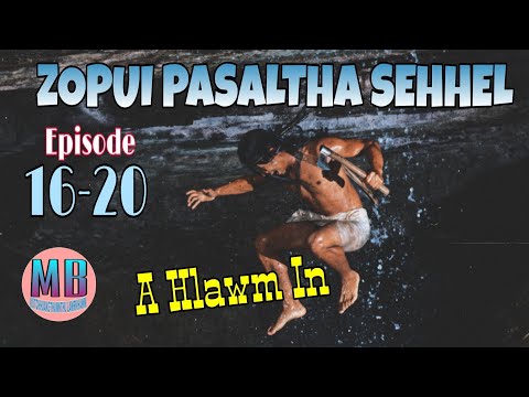 ZOPUI PASALTHA SEHHEL# Episode: 16-20