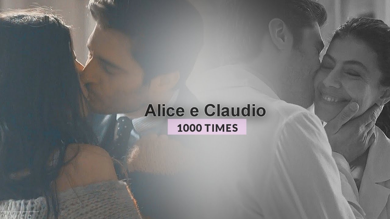 Alice e Claudio || 1000 times (+3x04)