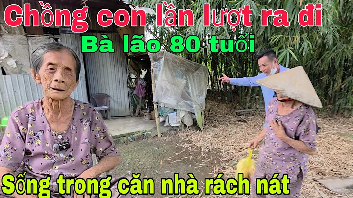 Chồng cùng con lần lượt ra đi Bà lão 80 tuổi sống cảnh không tiền trong căn nhà rách nát. 