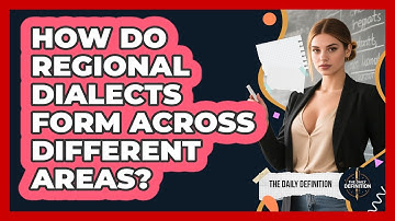 How Do Regional Dialects Form Across Different Areas? - The Daily Definition