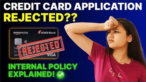 Why credit card application gets rejected? Internal Policy Explained!
