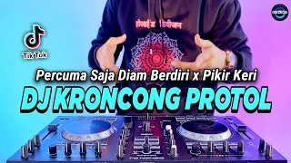 DJ KRONCONG PROTOL X PIKIR KERI REMIX FULL BASS VIRAL TIKTOK TERBARU 2023