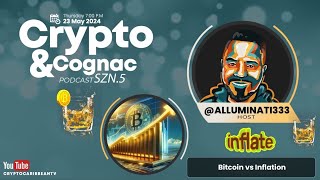 The Crypto & Cognac Podcast S5 Ep8 - Bitcoin vs Inflation