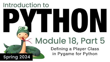 Python - Module 18 - Defining a Player Class in PyGame for Python (Spring 2024)