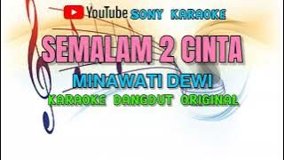 SEMALAM_2_CINTA_MINAWATI_DEWI_KARAOKE_DANGDUT_ORIGINAL || @sonykaraokeofficial