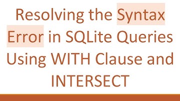 Resolving the Syntax Error in SQLite Queries Using WITH Clause and INTERSECT