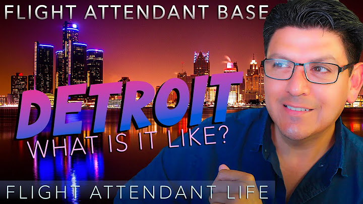 FLIGHT ATTENDANT BASE - DETROIT - What's It Like??