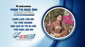 Chiến lược làm bài thi trắc nghiệm, tối ưu hóa thời gian làm bài | Thủ khoa tiếp sức gen Z mùa thi