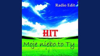 Video thumbnail of "Hit - Moje Niebo To Ty (Radio Edit)"