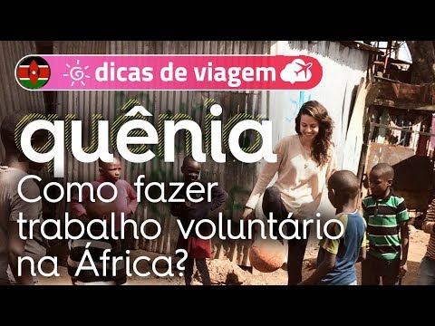 Vídeo: Voluntariado Na África: Tudo O Que Você Precisa Saber