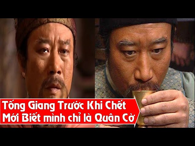 Outline Video Tống Giang trước khi chết mới Hiểu Lão đại ở Lương Sơn không phải là mình, bản thân bị lợi dụng?