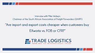 Are import and export costs cheaper when customers buy EXworks vs. FOB or CFR?