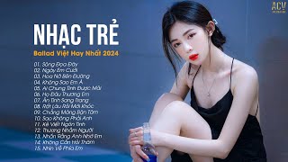 Nhạc Trẻ Ballad Việt Hay Nhất 2024 | Lk Nhạc Trẻ Mới Gây Nghiện | Nhạc ACV Ballad Hot Nhất Hiện Nay