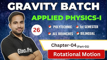 Applied Physics-I | Chapter-04 Rotational Motion (Lecture-26) | Gravity Batch for Polytechnic