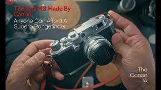 The Canon IIIA Rangefinder Is A Forgotten Masterpiece - The Poorest Man's Leica M3