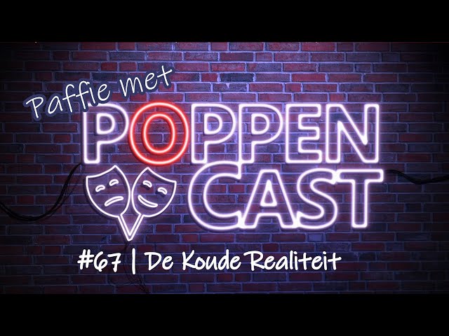 Paffie met PoppenCast #67 | De Koude Realiteit