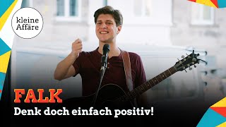FALK – Denk doch einfach positiv!