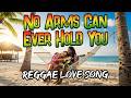 No Arms Can Ever Hold You Reggae Cover Smooth Tropical Love Song 