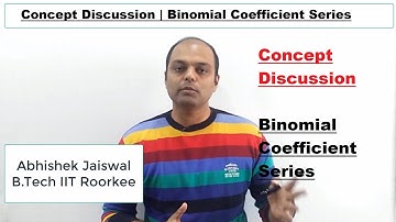CONCEPT Discussion | Binomial Coefficient Series |  By Abhishek Jaiswal | B.Tech IIT Roorkee