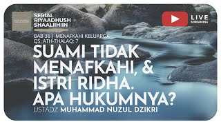 SUAMI TIDAK MENAFKAHI, & ISTRI RIDHA. APA HUKUMNYA? | Riyaadush Shaallihin