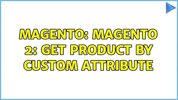 Magento: Magento 2: Get product by custom attribute (3 Solutions!!)