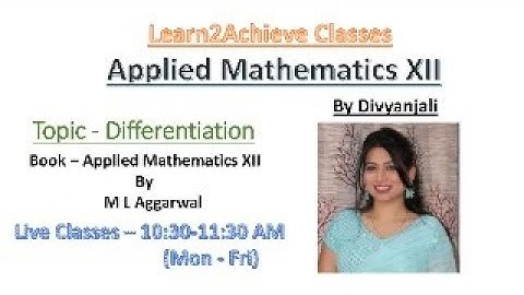 Ch - 5 Differentiation | Applied Mathematics - XII | Book - M L Aggarwal | Live Class by Divyanjali