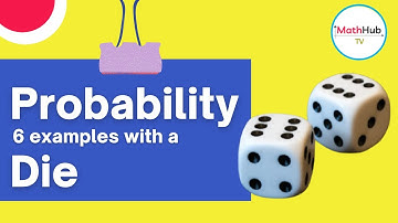 6 SOLVED Probability Examples with a Die | Contemporary Mathematics