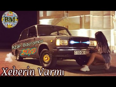 Azer Bayramov - Xeberin Varmi 2019