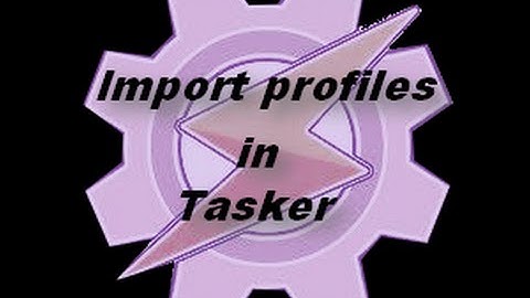 import profiles in tasker
