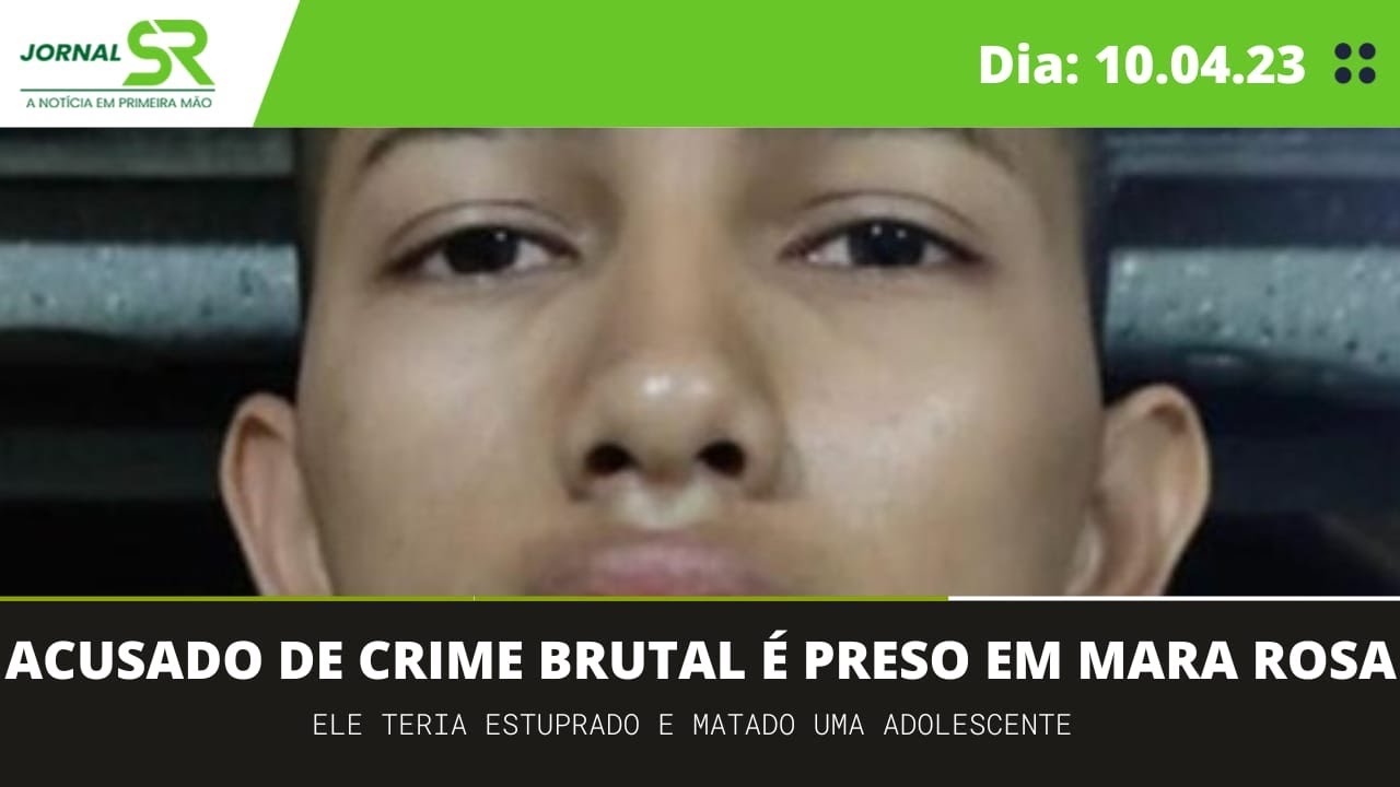 Mara Rsa ACUSADO DE CRIME BRUTAL É PRESO EM MARA ROSA - SR NOTÍCIAS - YouTube