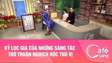 Kỉ lục gia của những sáng tác thơ thuận nghịch độc thú vị I Cà phê sáng với VTV3