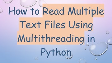 How to Read Multiple Text Files Using Multithreading in Python