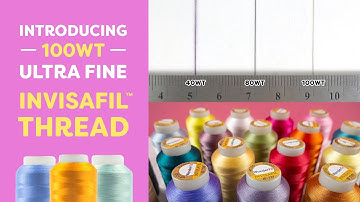 Introducing InvisaFil™ Ultra Fine 100wt Cottonized Polyester Thread