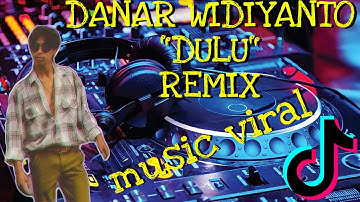 DANAR WIDIYANTO DULU REMIX | DJ DANAR WIDIYANTO DULU