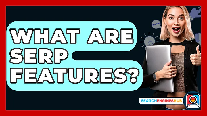 What Are SERP Features? - SearchEnginesHub.com