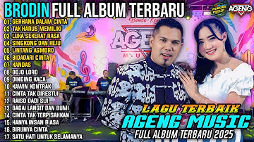 BRODIN AGENG MUSIC FULL ALBUM - GERHANA DALAM CINTA - TAK HARUS MEMILIKI - AGENG MUSIK TERBARU 2025