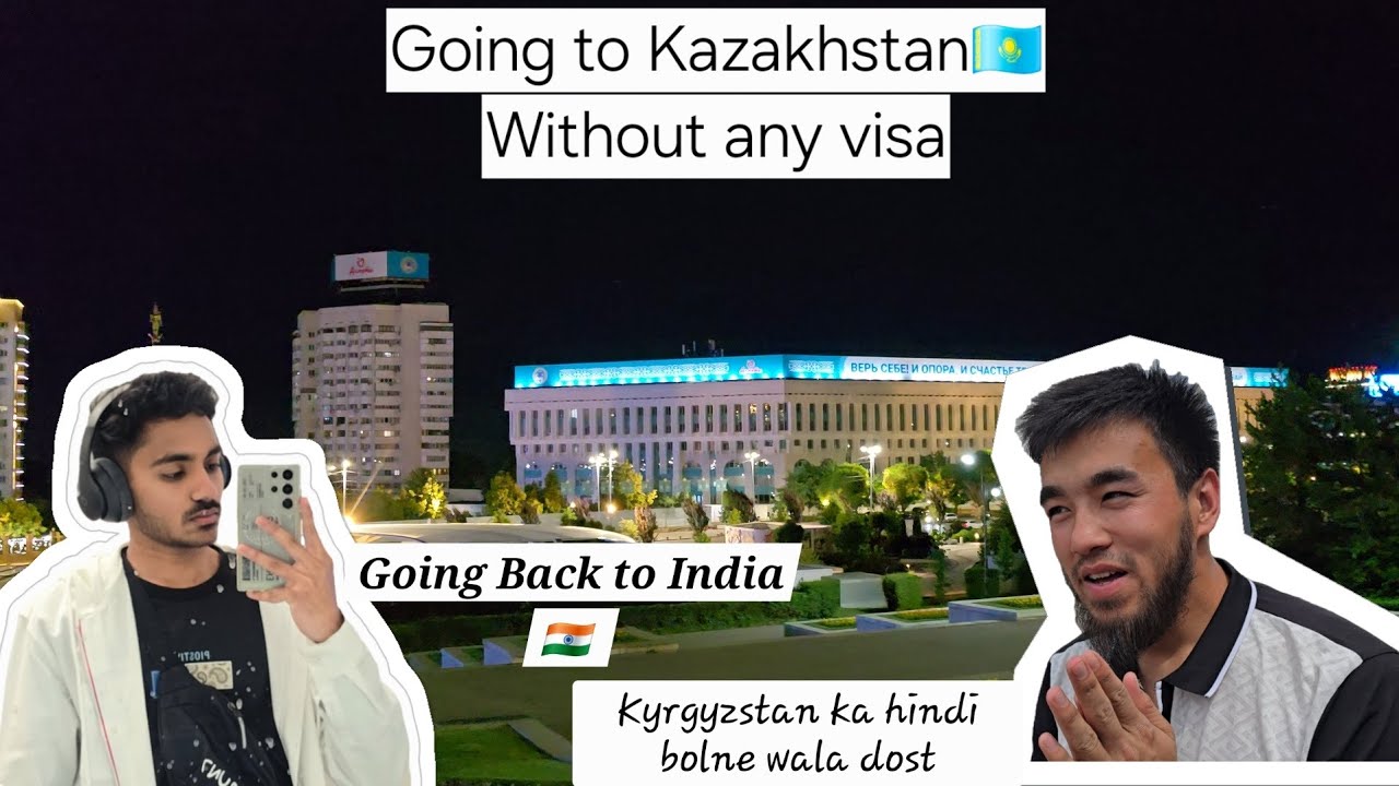 Bina Visa ke Kazakhstan me Entry | 1 saal bad India wapas | Trying Air astana fir first time