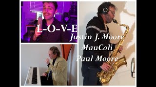 L-O-V-E - Nat King Cole | MauColi, Justin J. Moore & Paul Moore
