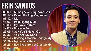 Erik Santos 2024 MIX Greatest Hits - Kulang Ako Kung Wala Ka (from, Paano Ba Ang Magmahal, ibig,...