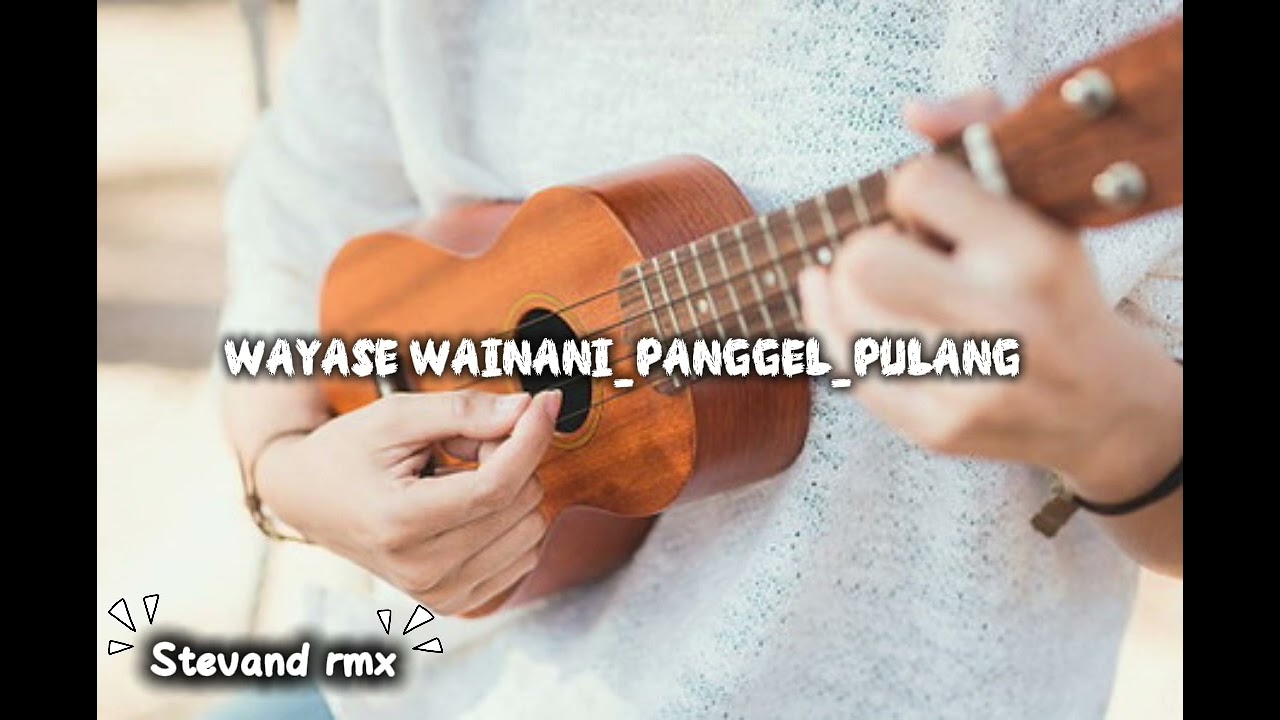 STEVAND WAYASE WAINANI_PANGGEL_PULANG