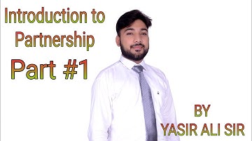Introduction to Partnership by Yasir Ali Sir - Part #1