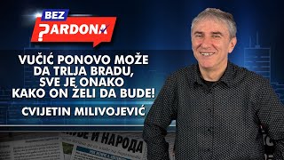 Cvijetin Milivojević - Vučić ponovo može da trlja bradu, sve je onako kako on želi da bude!