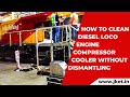 How to Steam Clean Diesel Loco Engine Compressor Cooler Without Dimantling