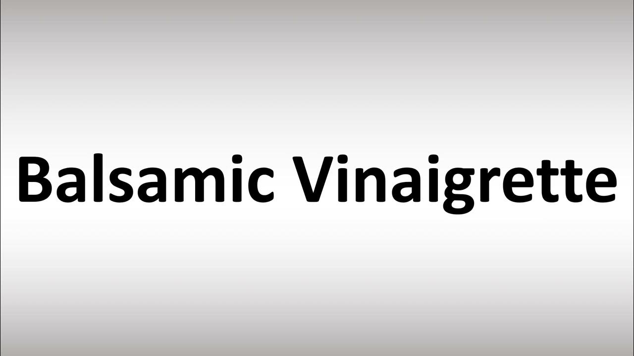 How to Pronounce Balsamic Vinaigrette YouTube