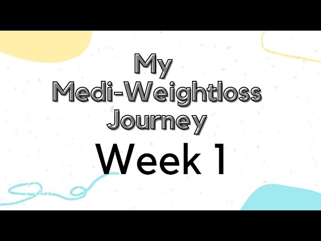 Medi Weightloss Week 1 Experience You
