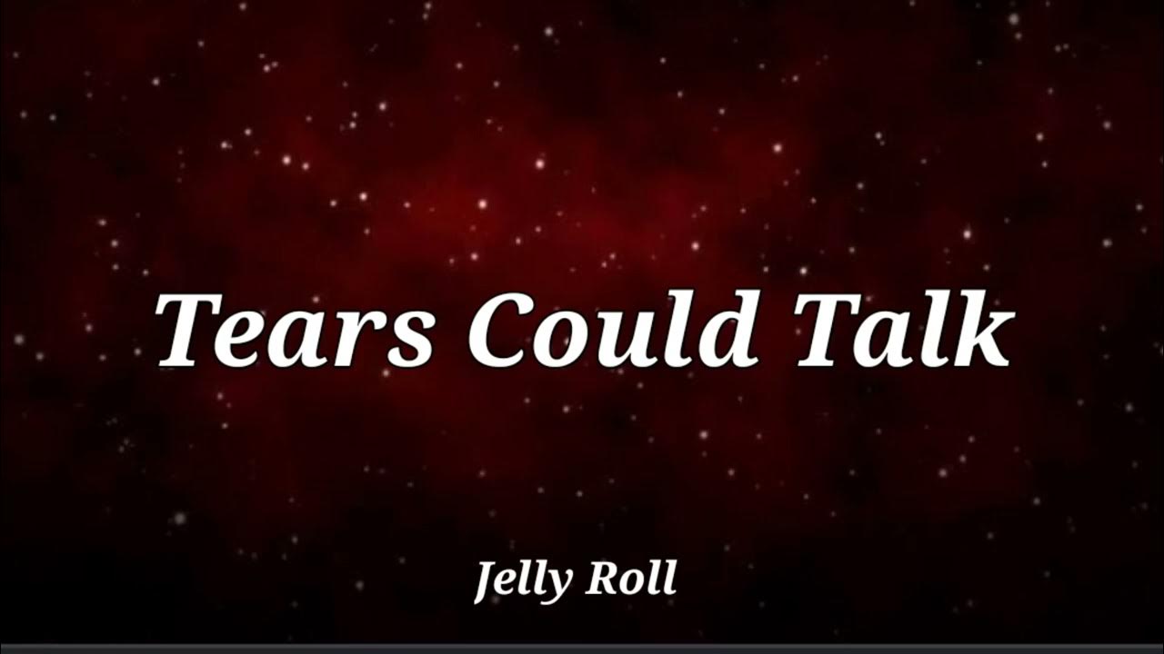 Jelly Roll Tears Could Talk Jelly Roll Tears Could Talk
